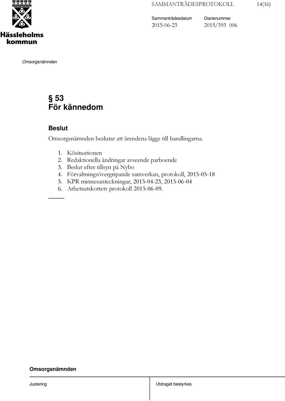 Redaktionella ändringar avseende parboende 3. efter tillsyn på Nybo 4.