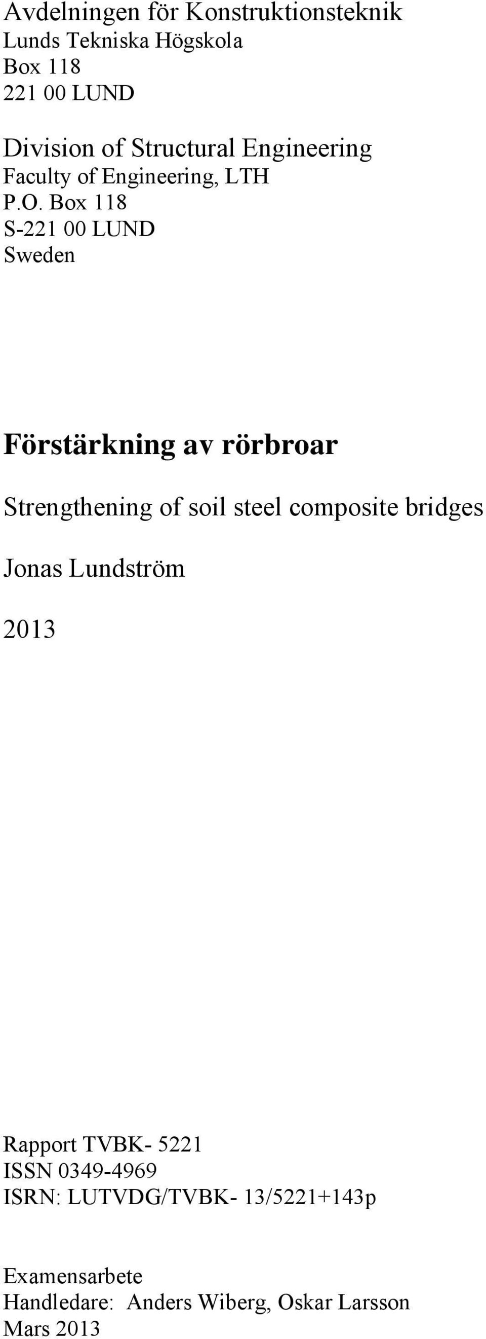 Box 118 S-221 00 LUND Sweden Förstärkning av rörbroar Strengthening of soil steel composite bridges