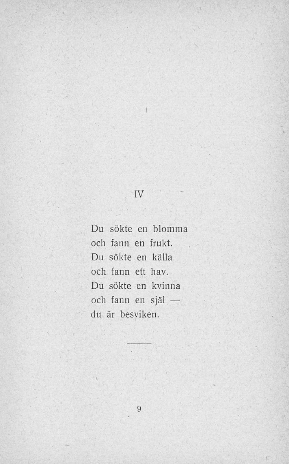 Du sökte en källa och fann ett