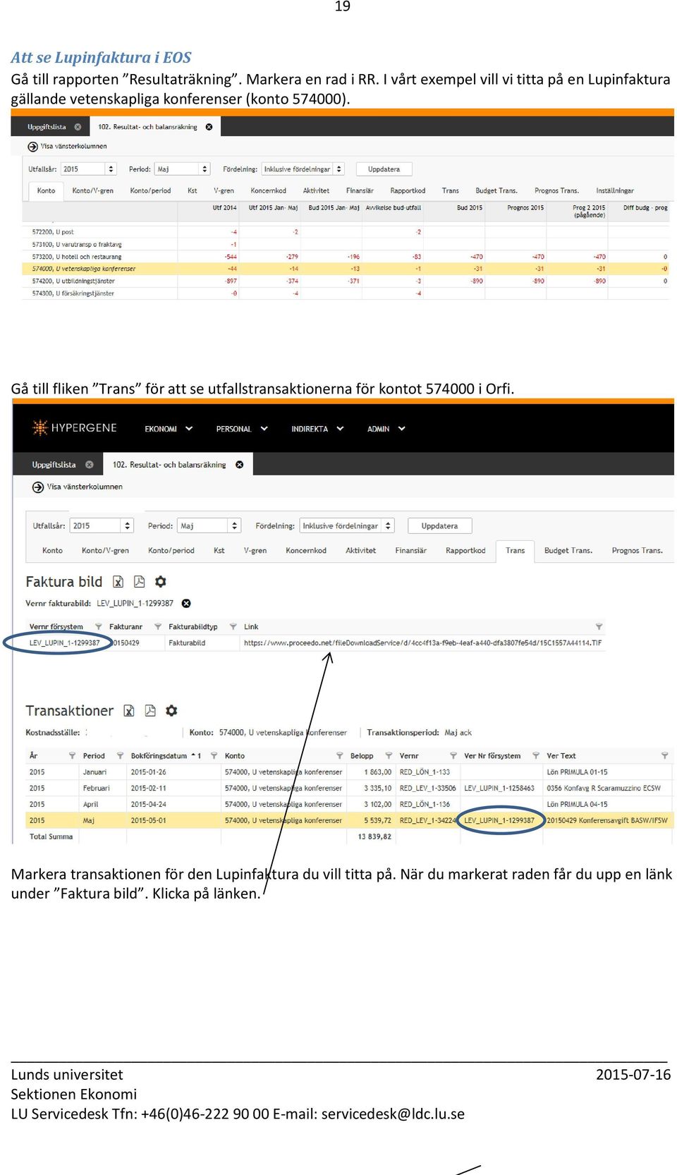 Gå till fliken Trans för att se utfallstransaktionerna för kontot 574000 i Orfi.