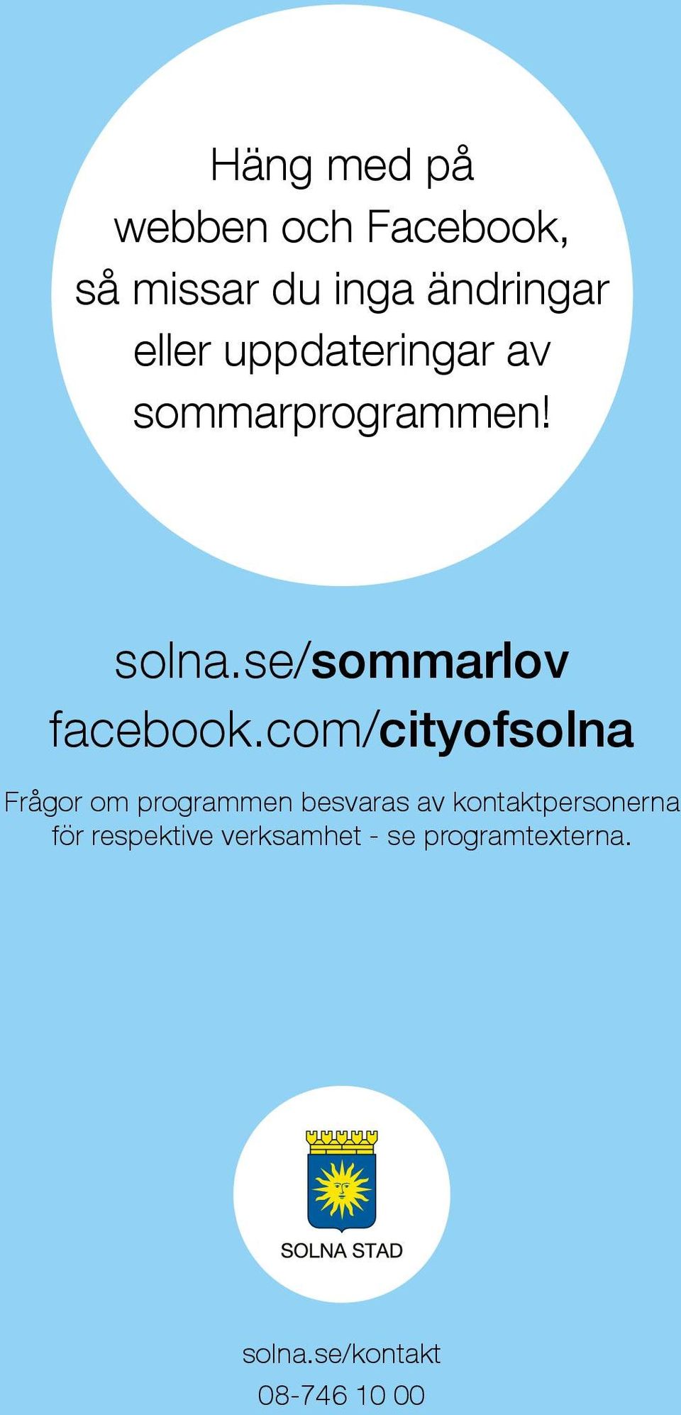 com/cityofsolna Frågor om programmen besvaras av kontaktpersonerna