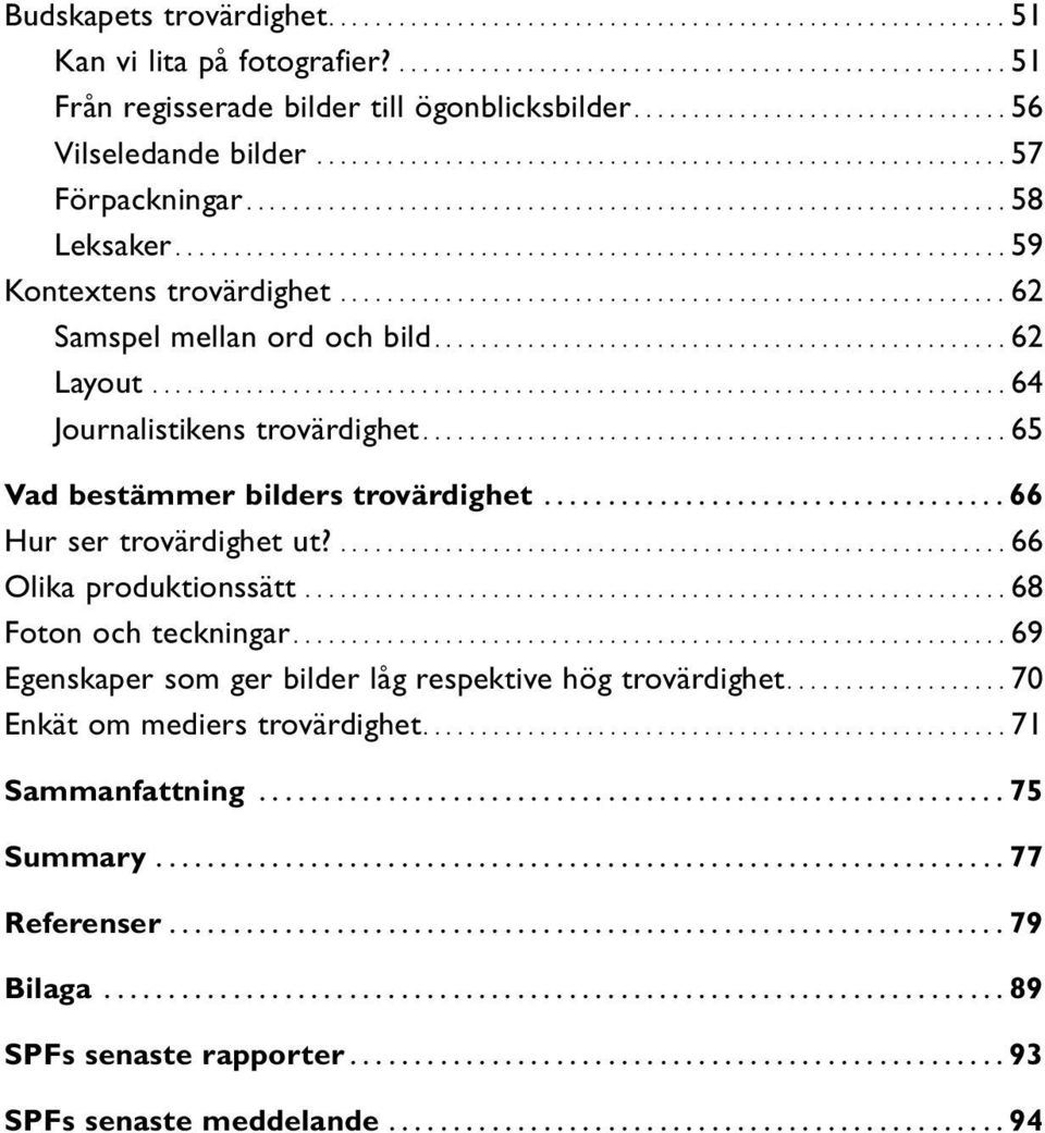 ...................................................................... 59 Kontextens trovärdighet......................................................... 62 Samspel mellan ord och bild................................................. 62 Layout.