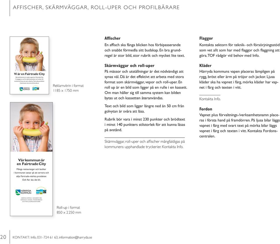 TOF rådgör vid behov med Info. Vi är en Fairtrade City Härryda kommun är sedan augusti en Fairtrade City.
