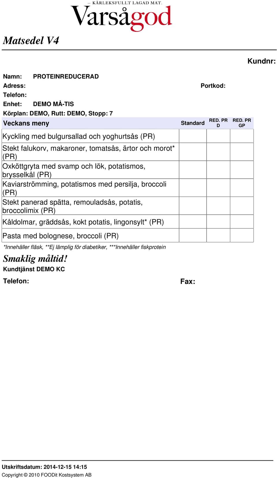 (PR) Stekt panerad spätta, remouladsås, potatis, broccolimix (PR) Kåldolmar, gräddsås, kokt potatis,