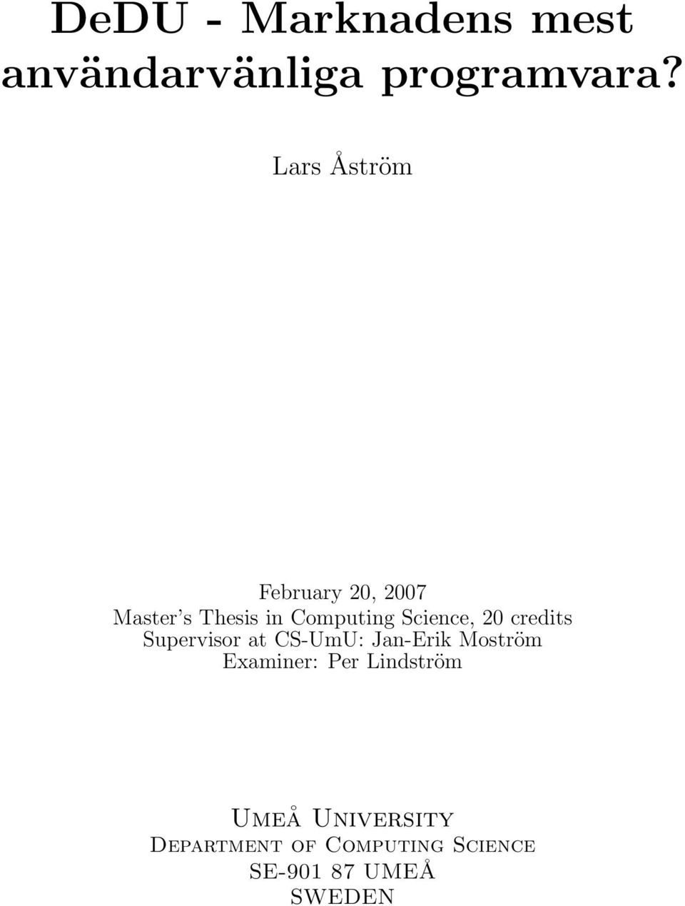 Science, 20 credits Supervisor at CS-UmU: Jan-Erik Moström