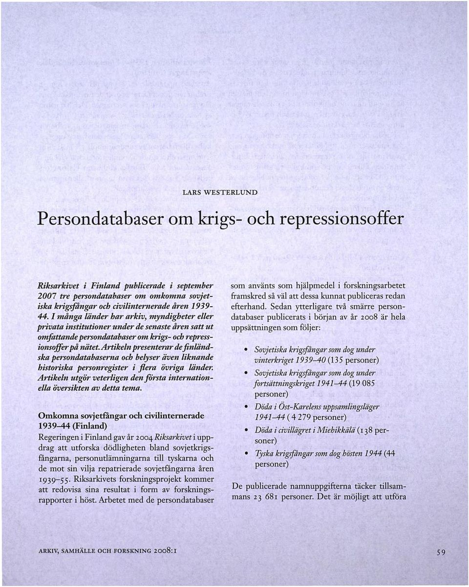 Artikeln presenterar de finländska persondatabaserna och belyser även liknande historiska personregister i flera övriga länder.