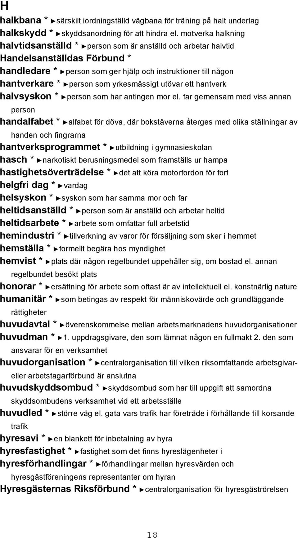 yrkesmässigt utövar ett hantverk halvsyskon * person som har antingen mor el.