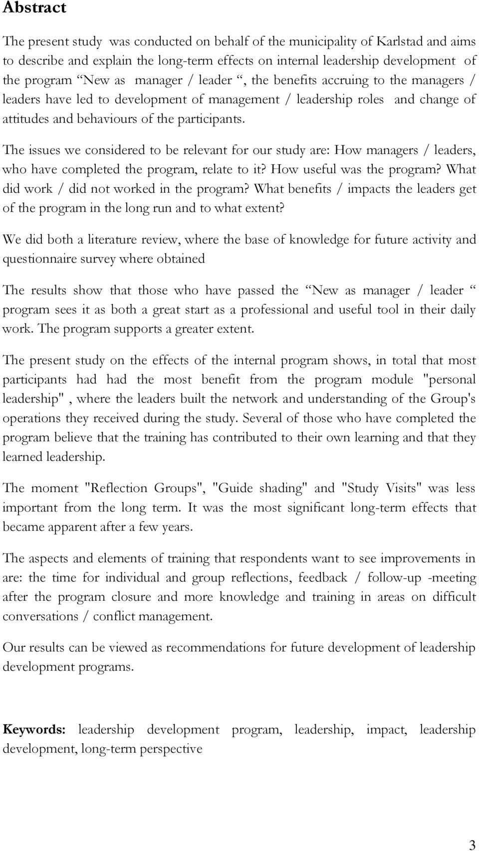 The issues we considered to be relevant for our study are: How managers / leaders, who have completed the program, relate to it? How useful was the program?