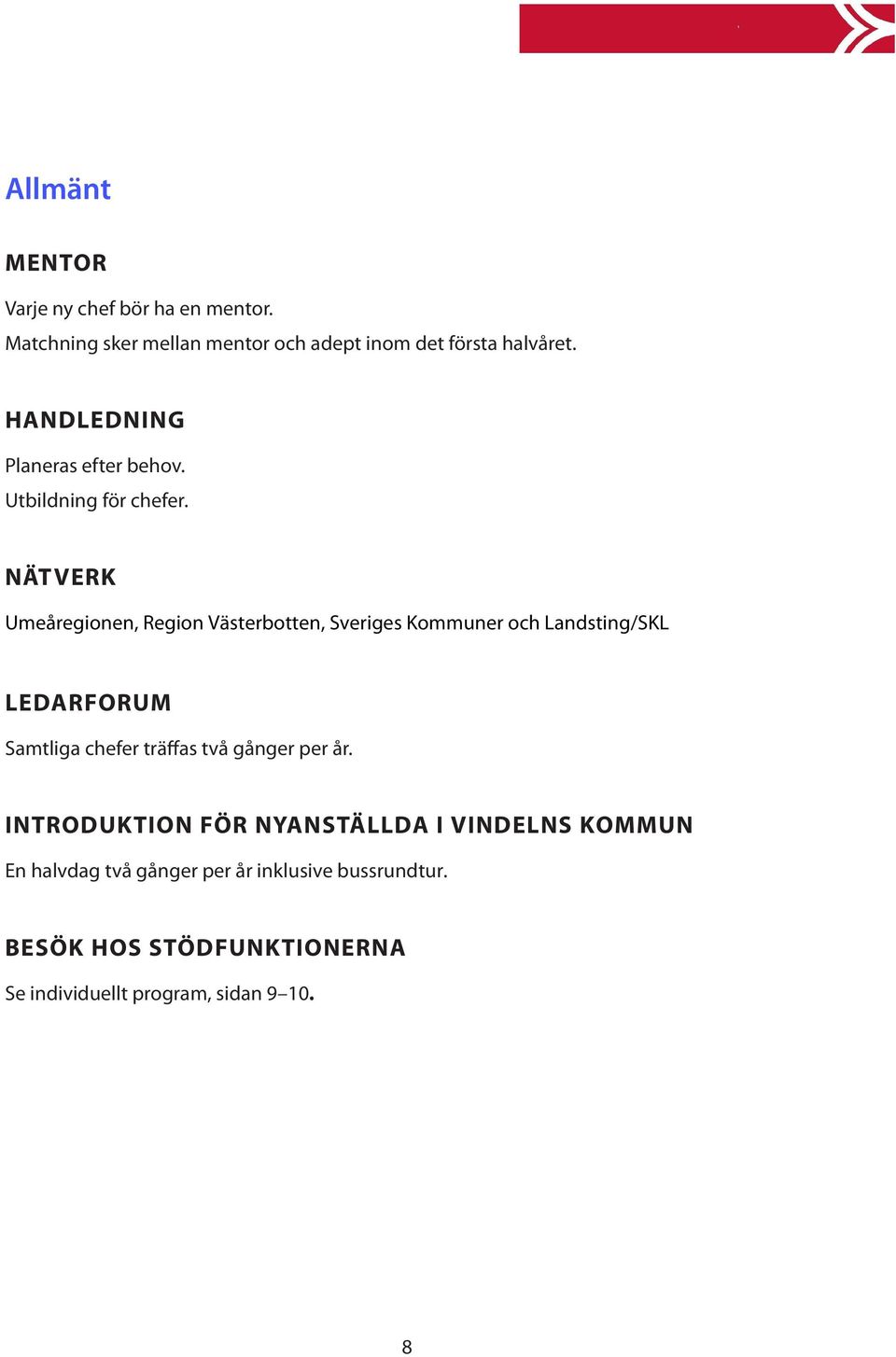 NÄTVERK Umeåregionen, Region Västerbotten, Sveriges Kommuner och Landsting/SKL LEDARFORUM Samtliga chefer träffas