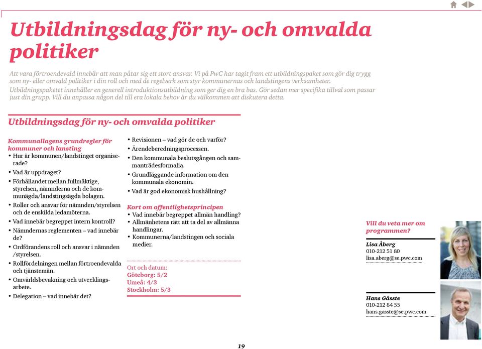 Vad innebär begreppet intern kontroll? Nämndernas reglementen vad innebär de? Ordförandens roll och ansvar i nämnden /styrelsen. Rollfördelningen mellan förtroendevalda och tjänstemän.