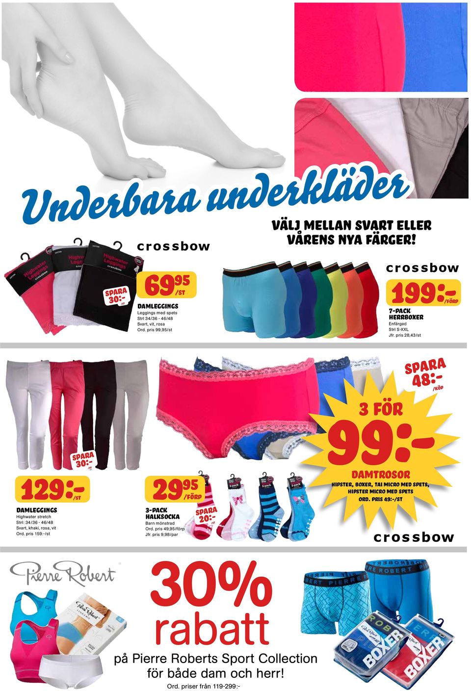 pris 28,43/st 129:- DAMLeggings Highwater stretch Strl: 34/36-46/48 Svart, khaki, rosa, vit Ord. pris 159:-/st spara 29 95 3-pack HALKSOCKA Barn mönstrad Ord.