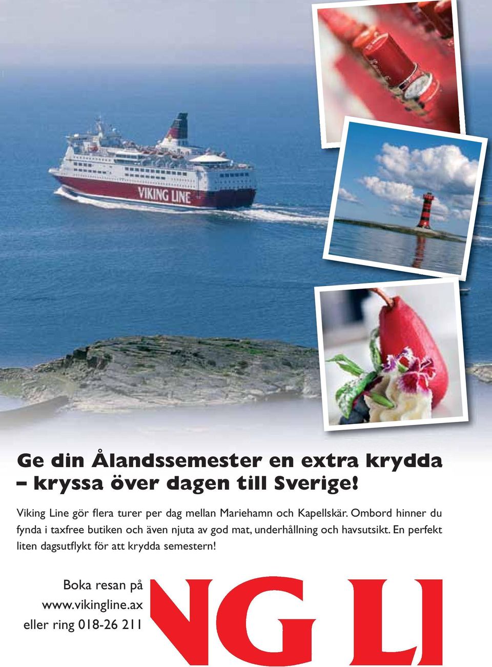 Ombord hinner du fynda i taxfree butiken och även njuta av god mat, underhållning och