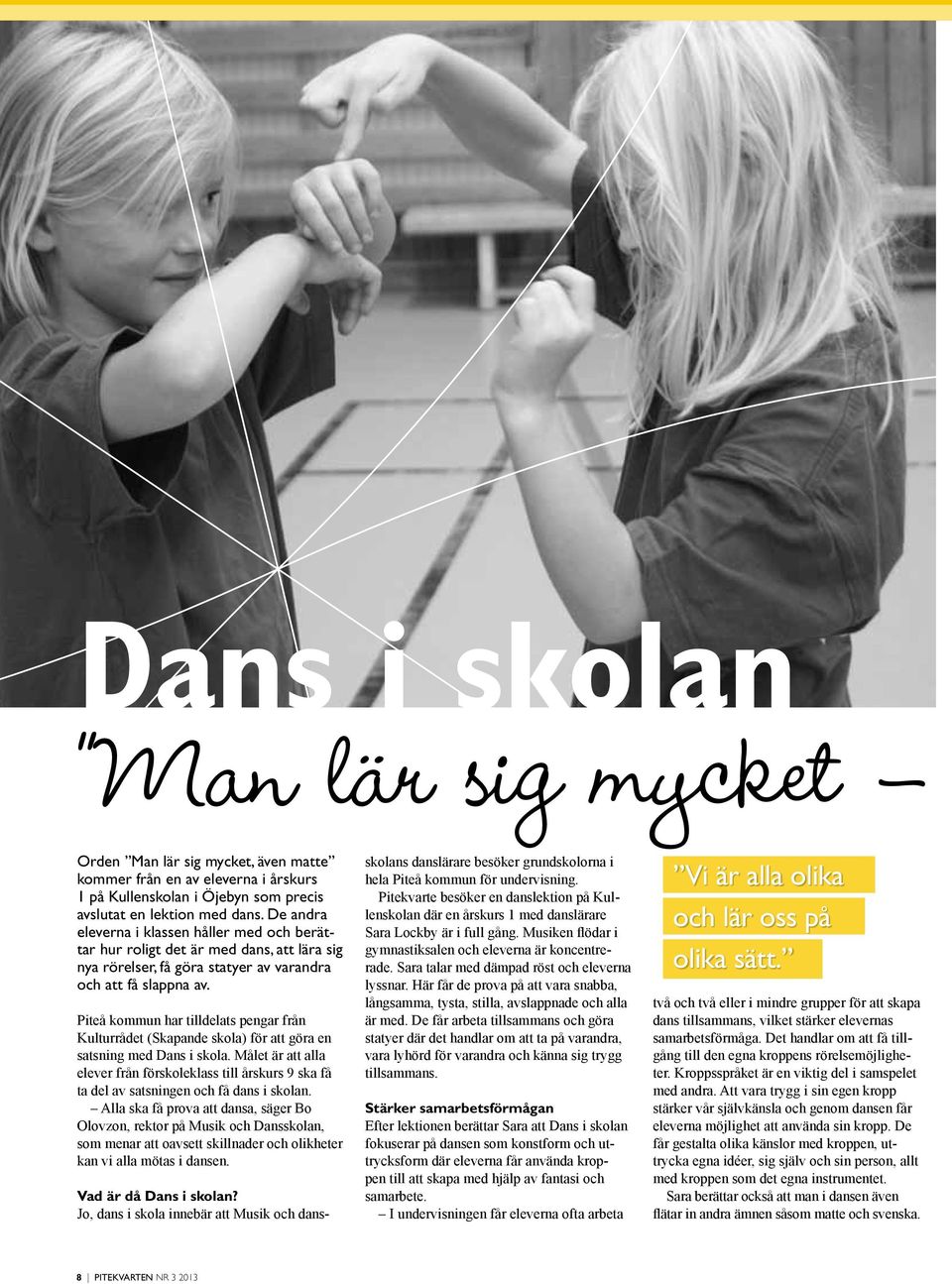 Piteå kommun har tilldelats pengar från Kulturrådet (Skapande skola) för att göra en satsning med Dans i skola.