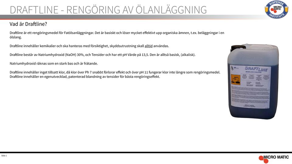 Draftline består av Natriumhydroxid (NaOH) 30%, och Tensider och har ett ph Värde på 13,5. Den är alltså basisk, (alkalisk).