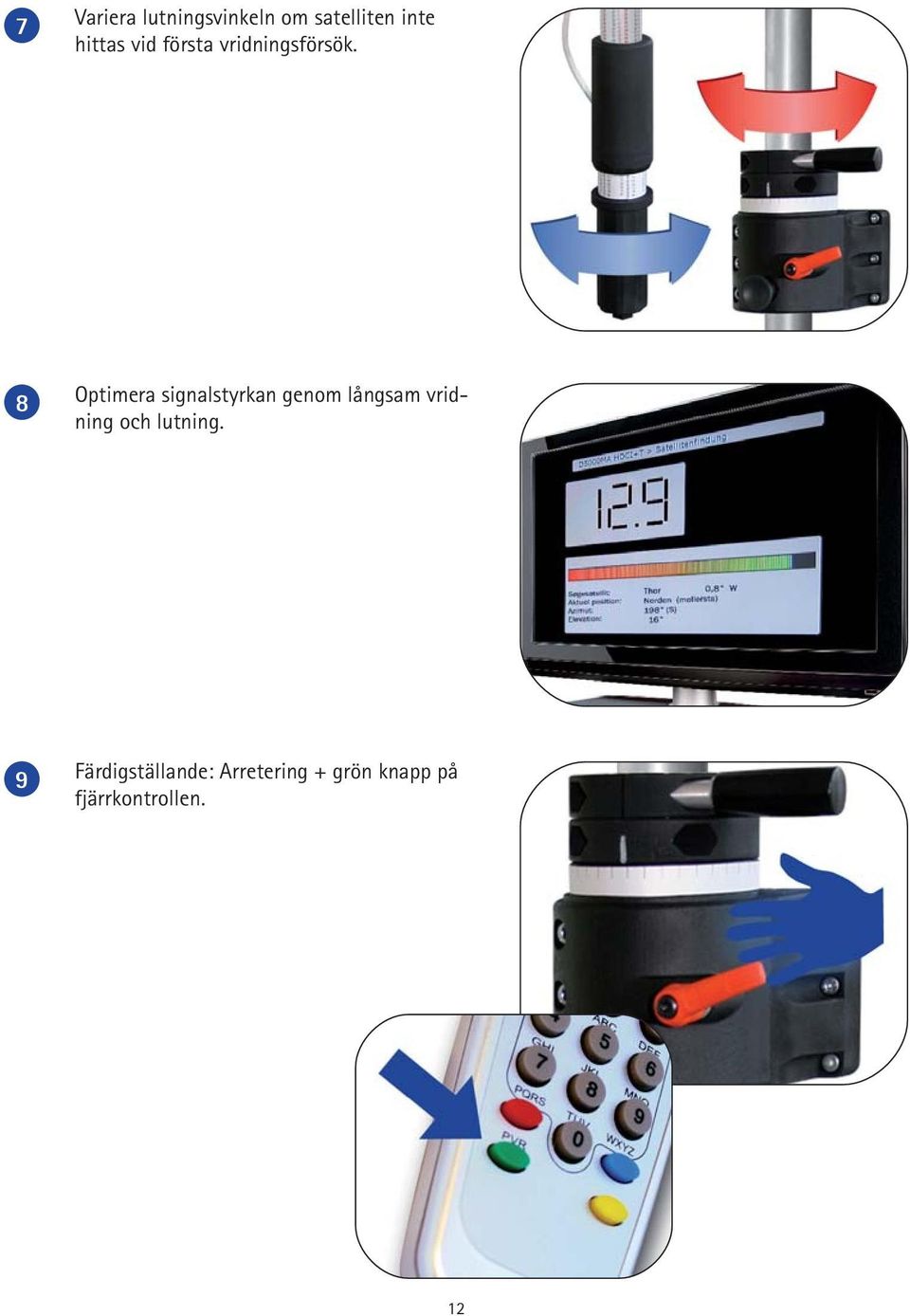 8 Optimera signalstyrkan genom långsam vridning och