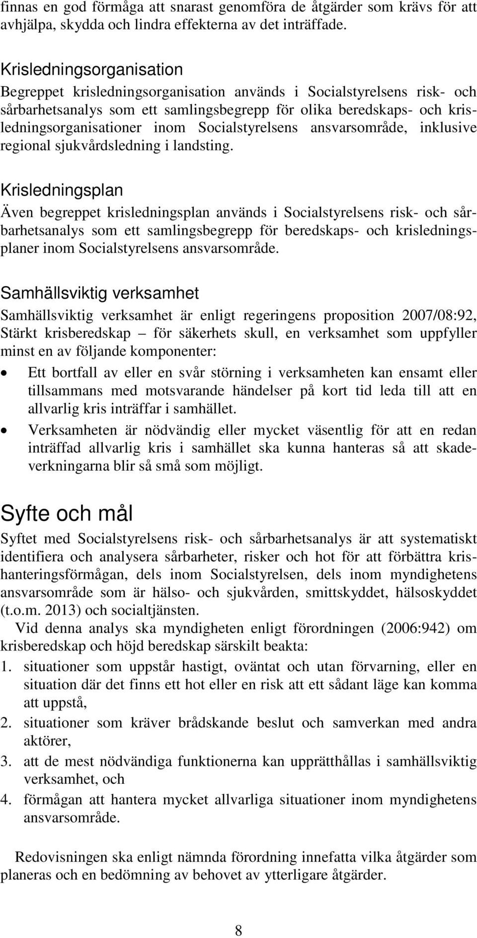 Socialstyrelsens ansvarsområde, inklusive regional sjukvårdsledning i landsting.