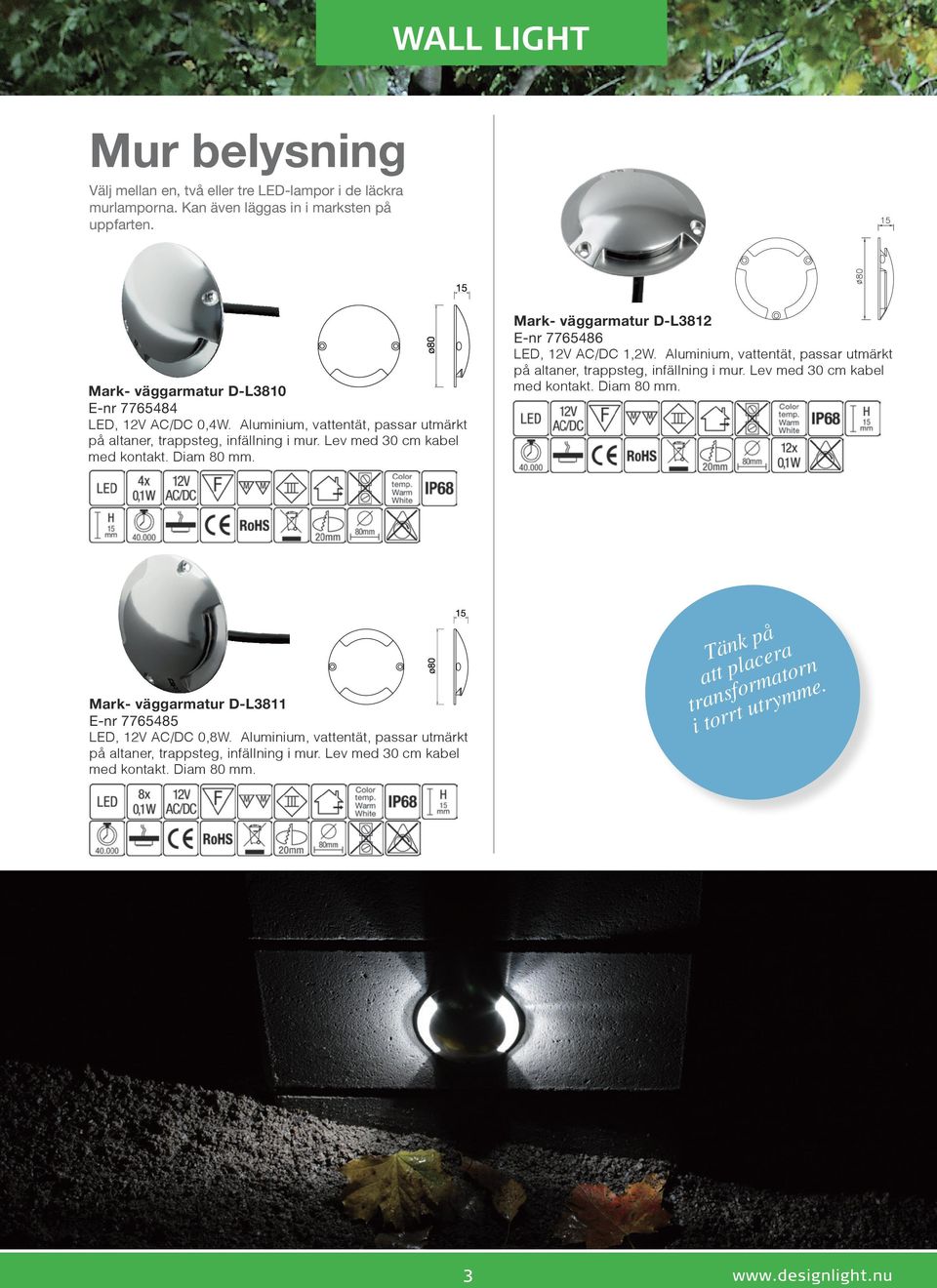 Mark- väggarmatur D-L3812 E-nr 7765486 LED, 12V AC/DC 1,2W. Aluminium, vattentät, passar utmärkt på altaner, trappsteg, infällning i mur. Lev med 30 cm kabel med kontakt. Diam 80 mm.