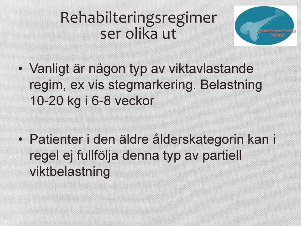 Belastning 10-20 kg i 6-8 veckor Patienter i den äldre