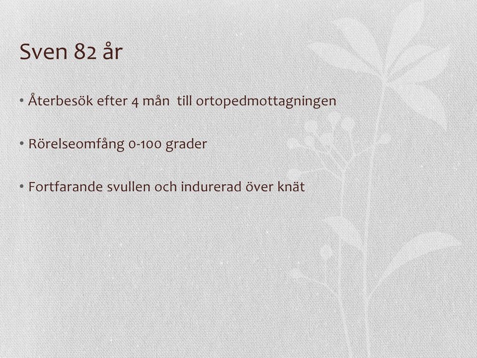 Rörelseomfång 0-100 grader