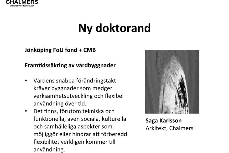 Det finns, förutom tekniska och funk@onella, även sociala, kulturella och samhälleliga aspekter som