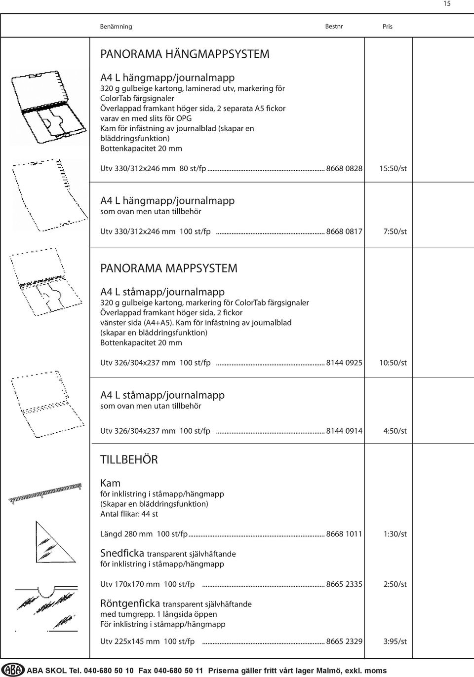 .. 8668 0828 15:50/st A4 L hängmapp/journalmapp som ovan men utan tillbehör Utv 330/312x246 mm 100 st/fp.