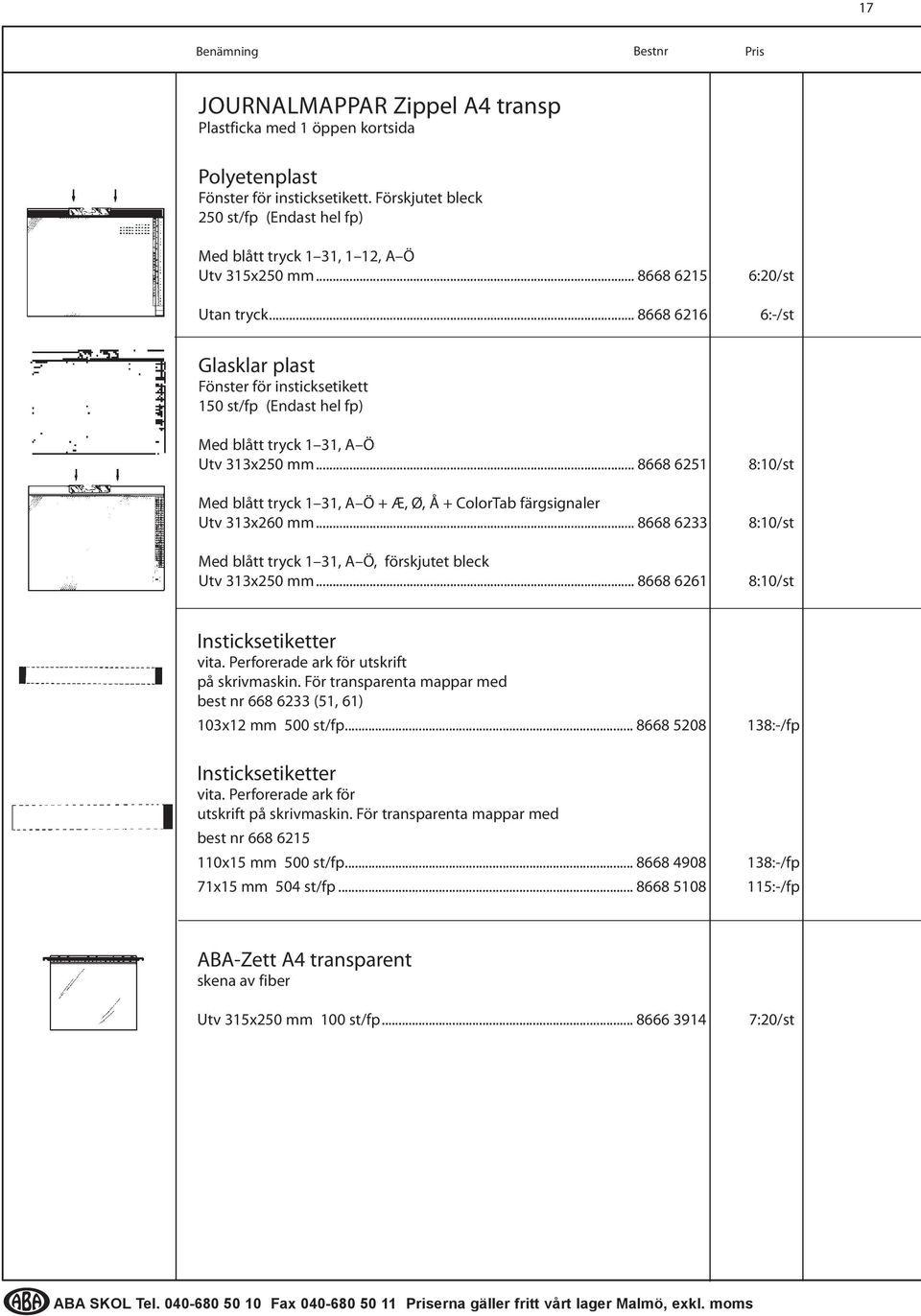 .. 8668 6251 Med blått tryck 1 31, A Ö + Æ, Ø, Å + ColorTab färgsignaler Utv 313x260 mm... 8668 6233 Med blått tryck 1 31, A Ö, förskjutet bleck Utv 313x250 mm.