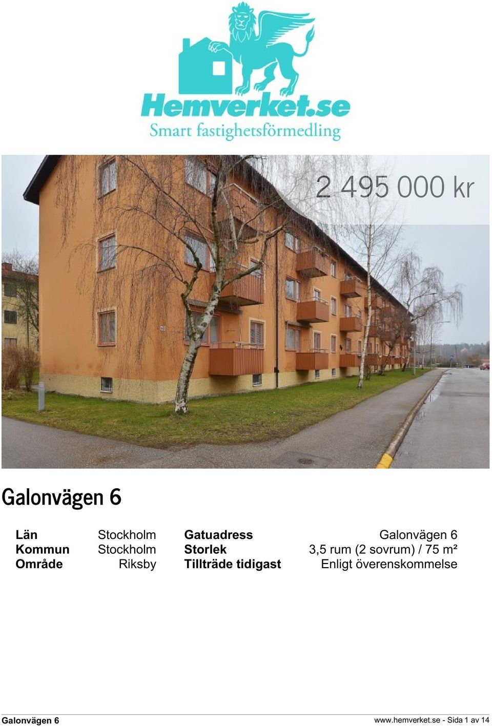 75 m² Område Riksby Tillträde tidigast