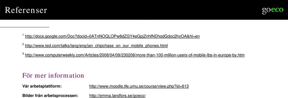 com/articles/2008/04/09/230206/more-than-100-million-users-of-mobile-lbs-in-europe-by.