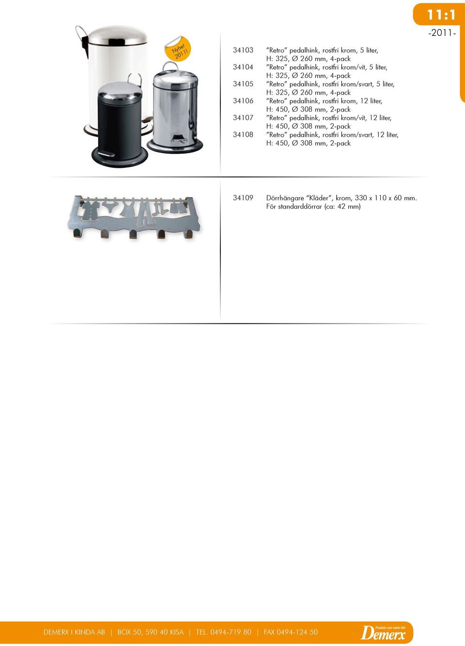 4-pack 34105 Retro pedalhink, rostfri krom/svart, 5 liter, H: 325, Ø 260 mm, 4-pack 34106 Retro pedalhink, rostfri krom, 12 liter, H: 450,