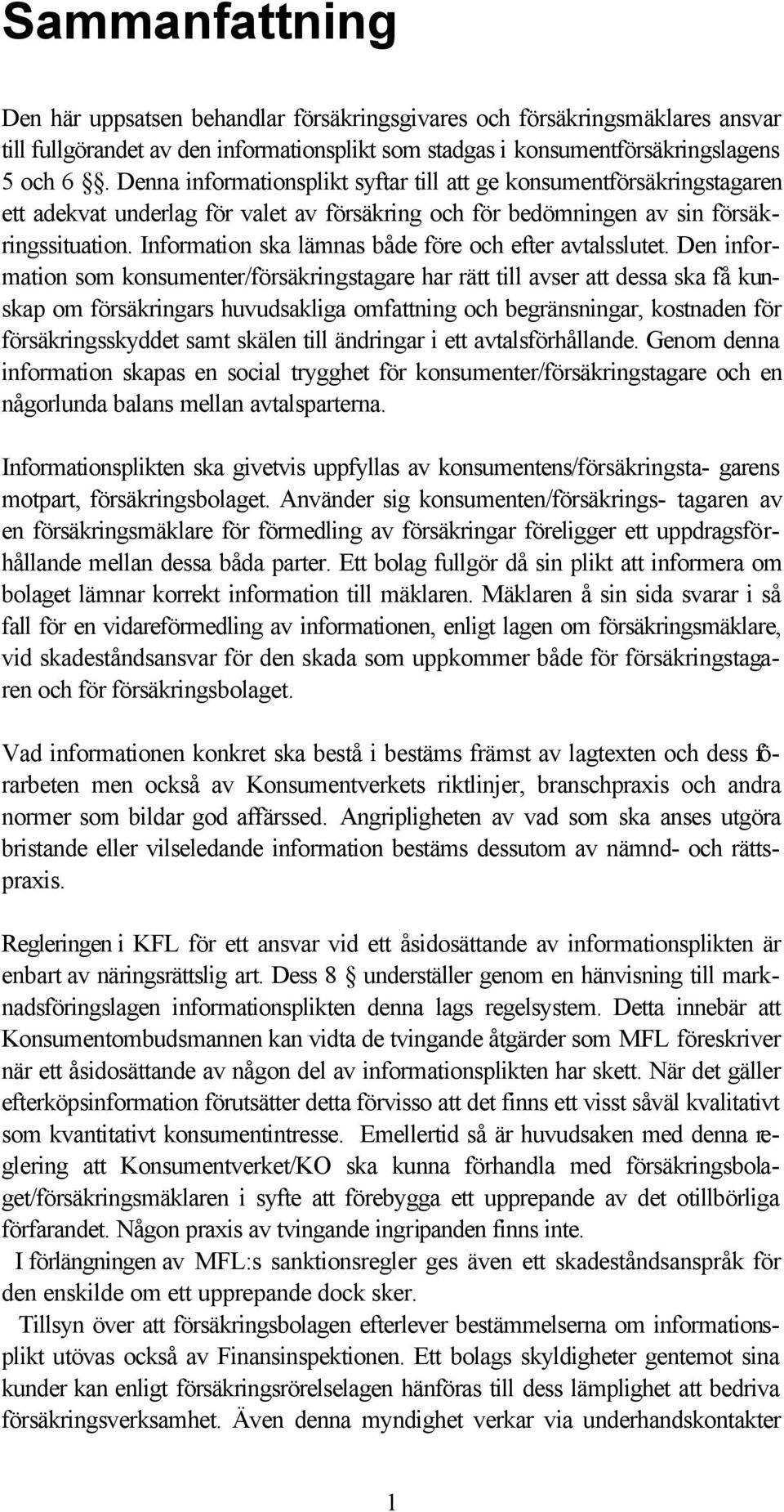 Information ska lämnas både före och efter avtalsslutet.