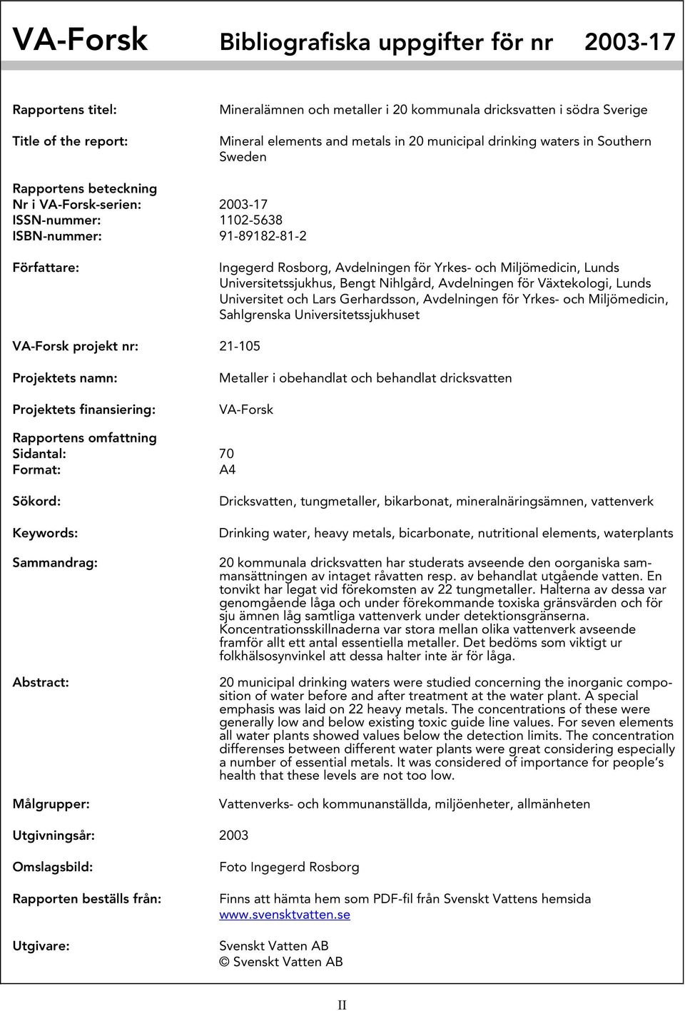 och Miljömedicin, Lunds Universitetssjukhus, Bengt Nihlgård, Avdelningen för Växtekologi, Lunds Universitet och Lars Gerhardsson, Avdelningen för Yrkes- och Miljömedicin, Sahlgrenska