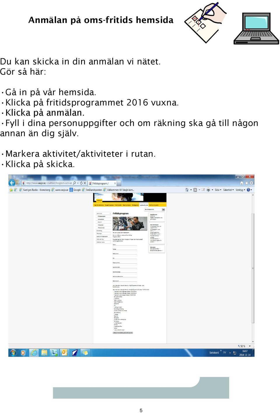 Klicka på anmälan.