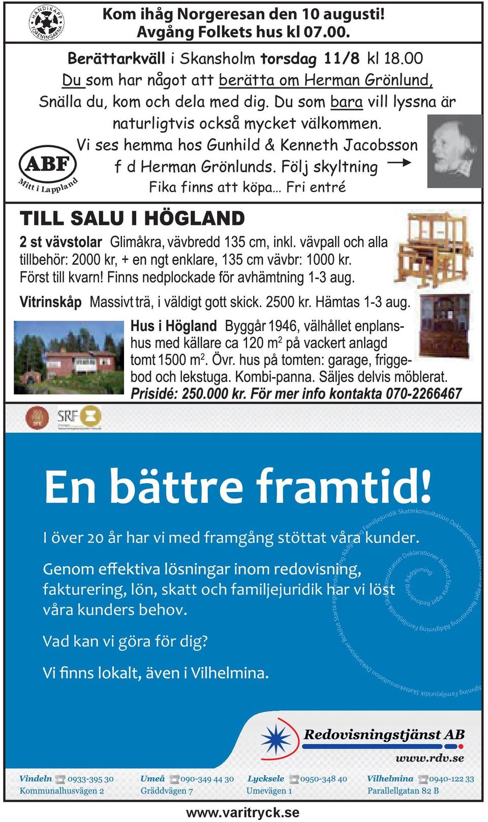 Följ skyltning Fika finns att köpa Fri entré i Lappland En bättre framtid!