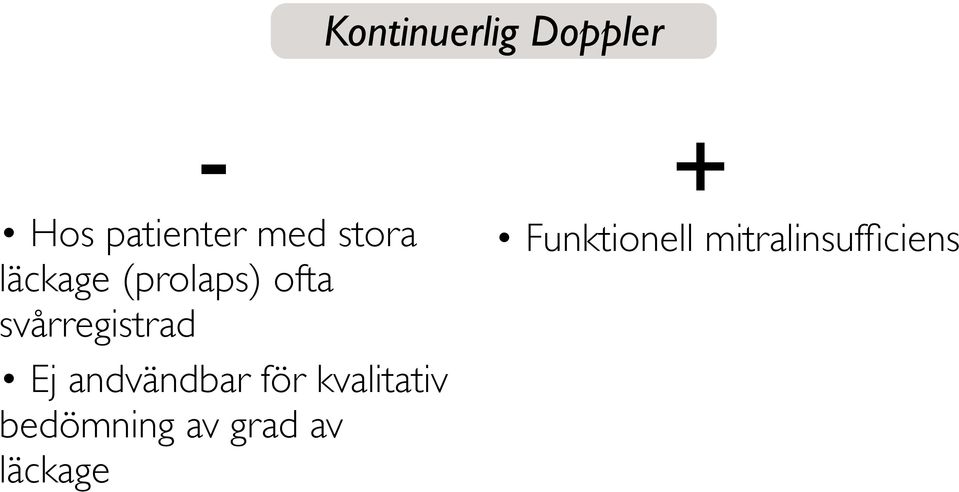 Ej andvändbar för kvalitativ bedömning av