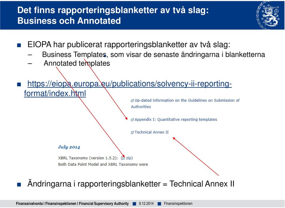 senaste ändringarna i blanketterna Annotated templates https://eiopa.europa.