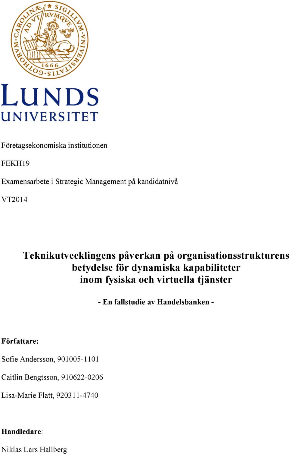 fysiska och virtuella tjänster - En fallstudie av Handelsbanken - Författare: Sofie Andersson,