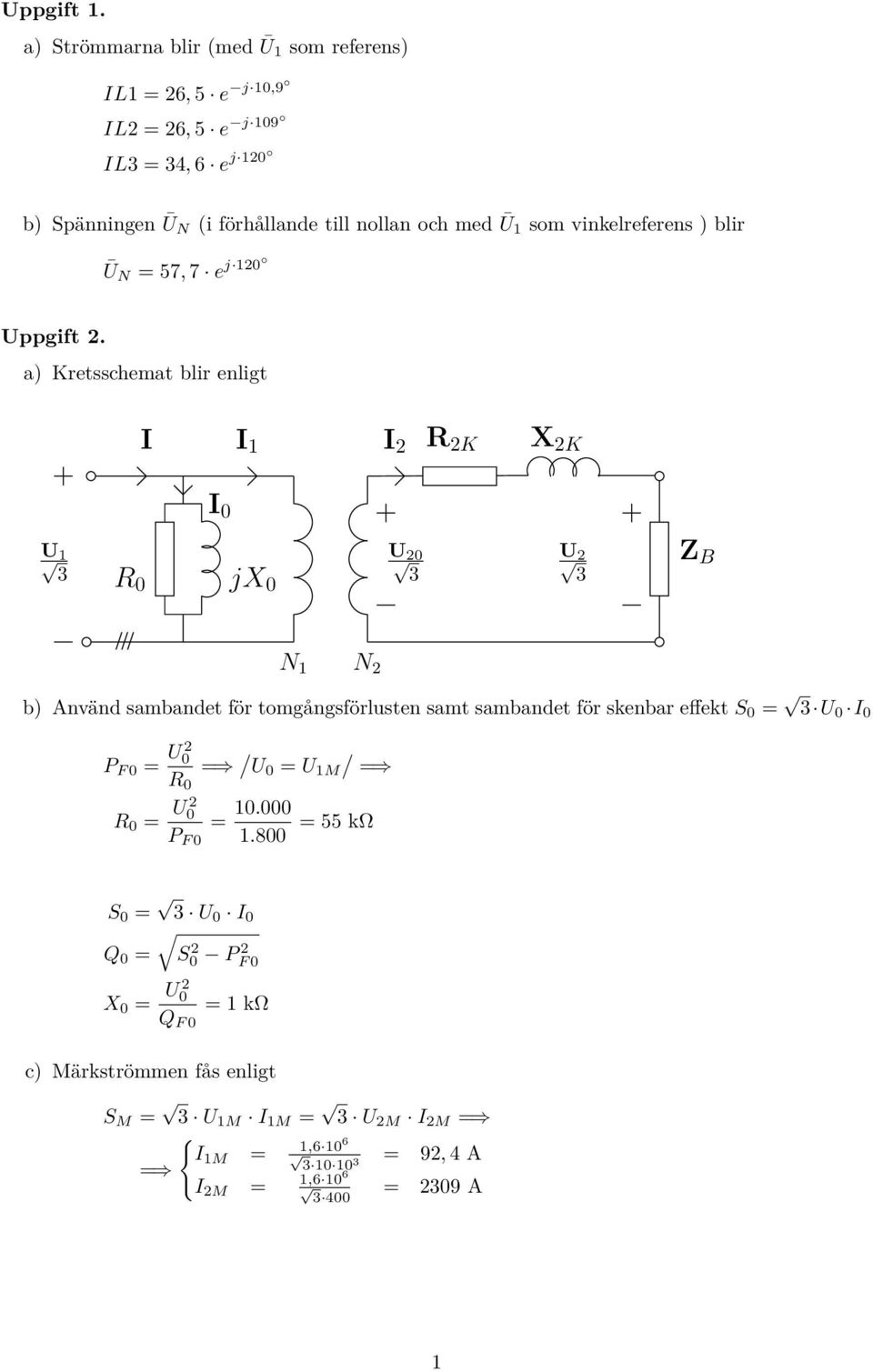 vinkelreferens ) blir Ū N = 57, 7 e j 120 Uppgift 2.