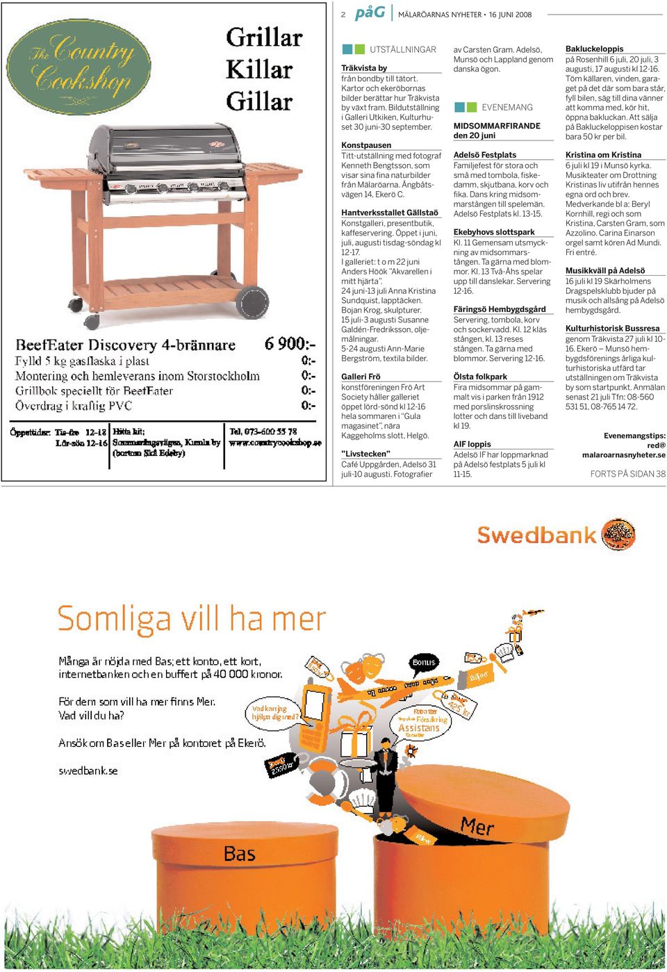 Ångbåtsvägen 14, Ekerö C. Hantverksstallet Gällstaö Konstgalleri, presentbutik, kaffeservering. Öppet i juni, juli, augusti tisdag-söndag kl 12-17.