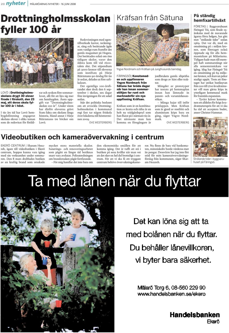 Årets uppgift var Drottningholmsskolan 100 år. Under våren har därför eleverna grävt fram fakta om skolans långa historia, bland annat i Härje Bäärnmans tre böcker om Lovö.