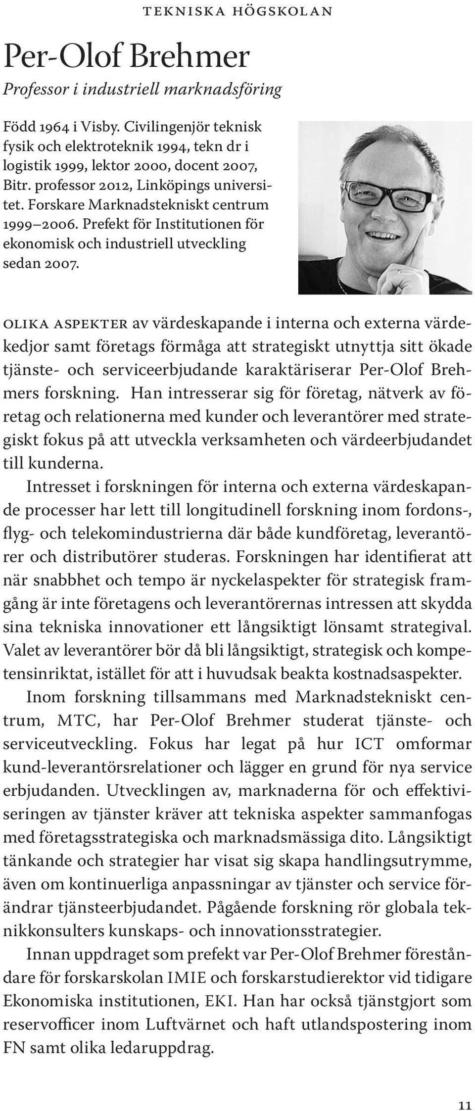 Prefekt för Institutionen för ekonomisk och industriell utveckling sedan 2007.