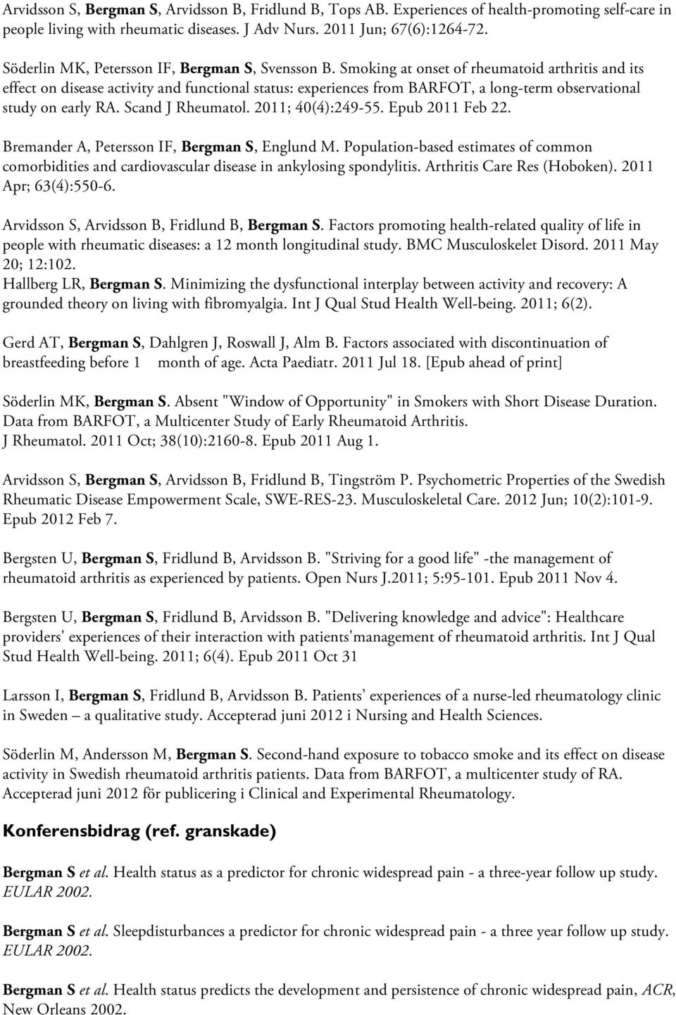 Smoking at onset of rheumatoid arthritis and its effect on disease activity and functional status: experiences from BARFOT, a long-term observational study on early RA. Scand J Rheumatol.