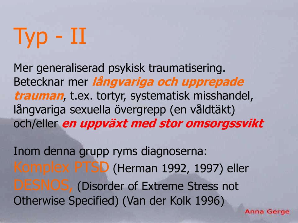 tortyr, systematisk misshandel, långvariga sexuella övergrepp (en våldtäkt) och/eller en