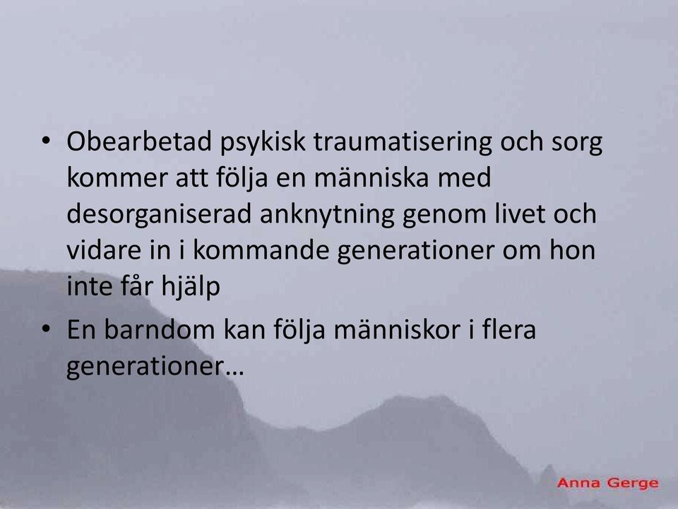 livet och vidare in i kommande generationer om hon inte