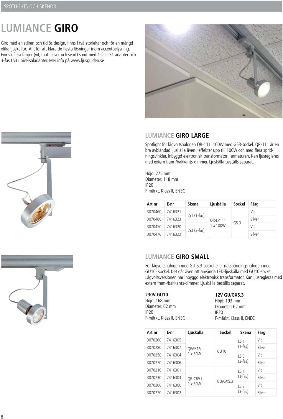 se LUMIANCE GIRO LARGE Spotlight för lågvoltshalogen QR-111, 100W med G53-sockel. QR-111 är en bra avbländad ljuskälla även i effekter upp till 100W och med flera spridningsvinklar.