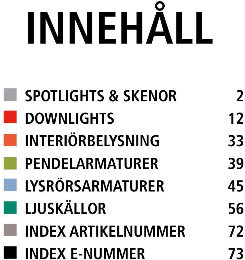 PENDELARMATURER 39 LYSRÖRSARMATURER 45