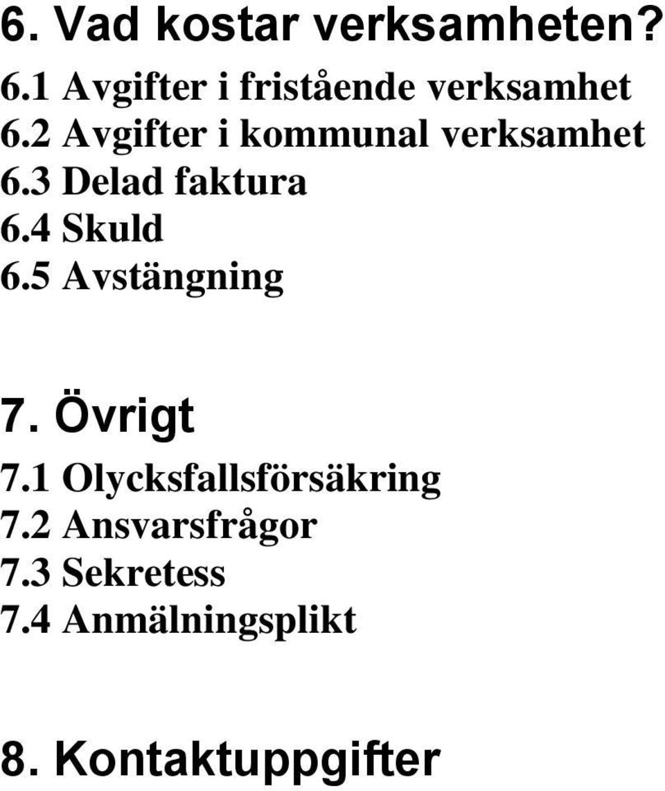 2 Avgifter i kommunal verksamhet 6.3 Delad faktura 6.4 Skuld 6.