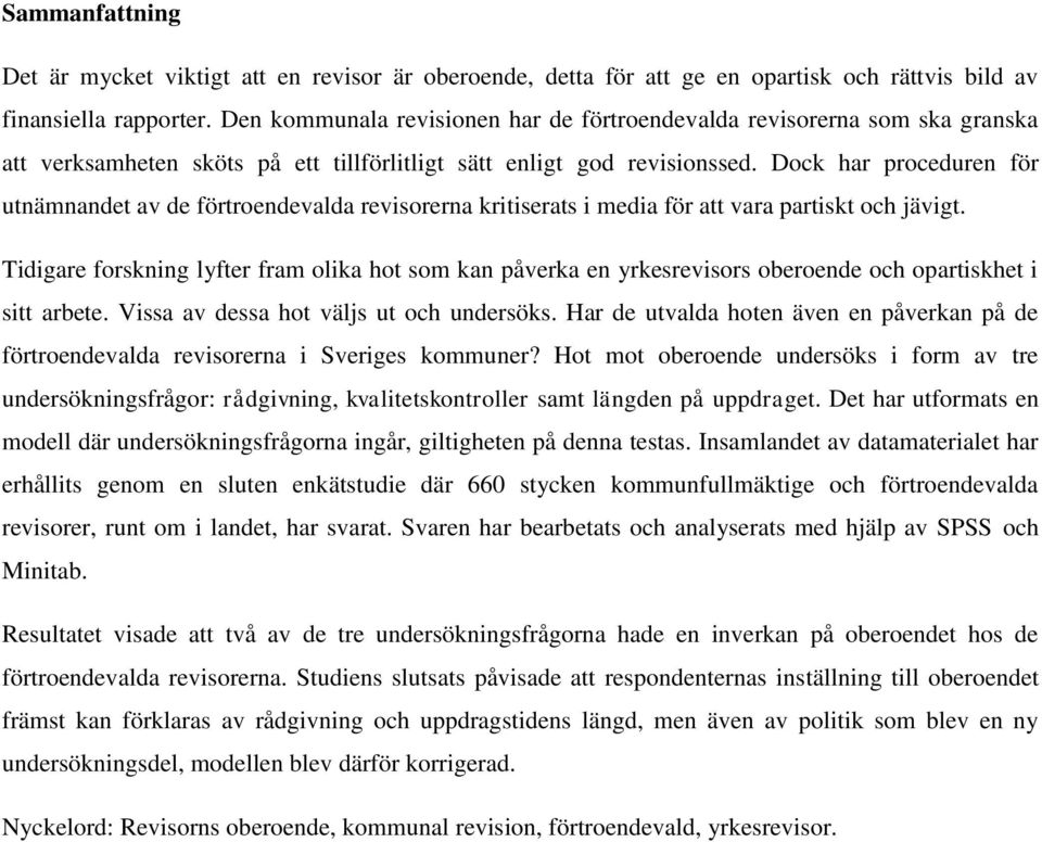 Dock har proceduren för utnämnandet av de förtroendevalda revisorerna kritiserats i media för att vara partiskt och jävigt.