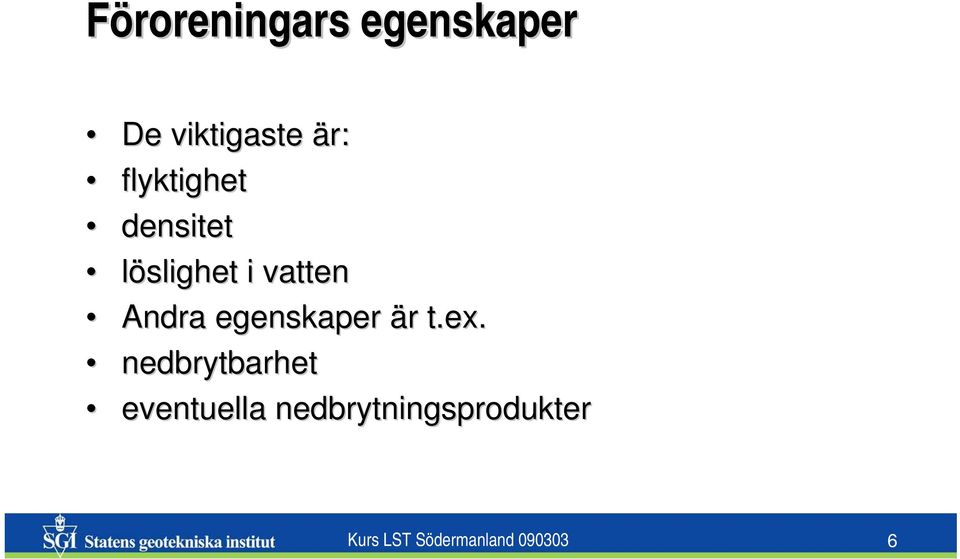 egenskaper är r t.ex.