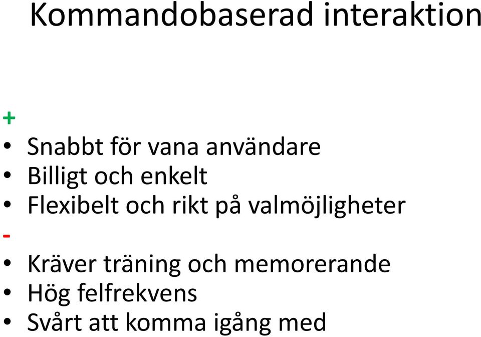 rikt på valmöjligheter - Kräver träning och