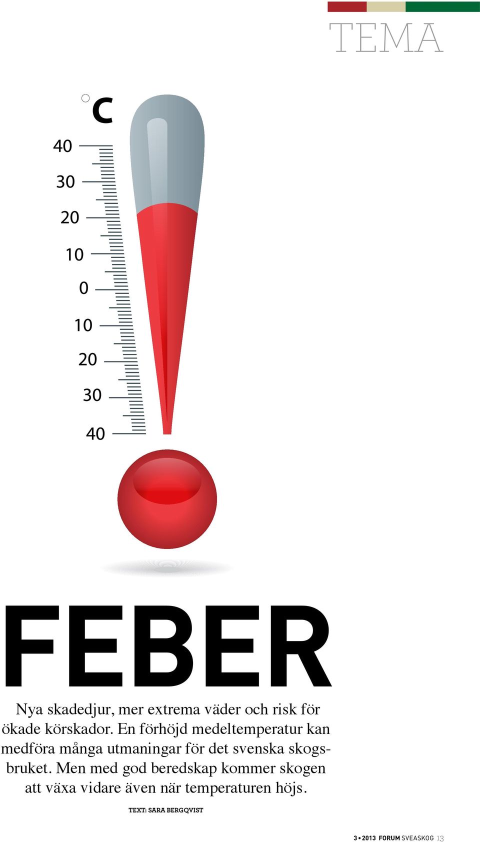 En förhöjd medeltemperatur kan medföra många utmaningar för det svenska